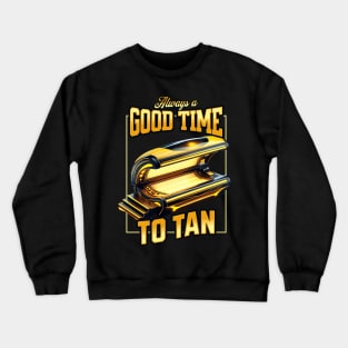 Always A Good Time To Tan Self Tanner Crewneck Sweatshirt